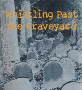 [Image: whistling_past_the_graveyard.jpg]